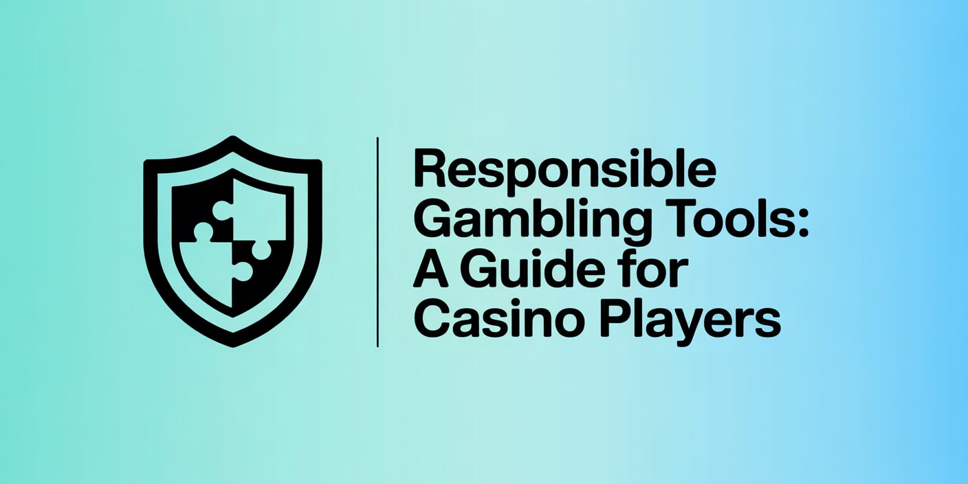 Responsible Gambling Tools: A Guide for Casino Players