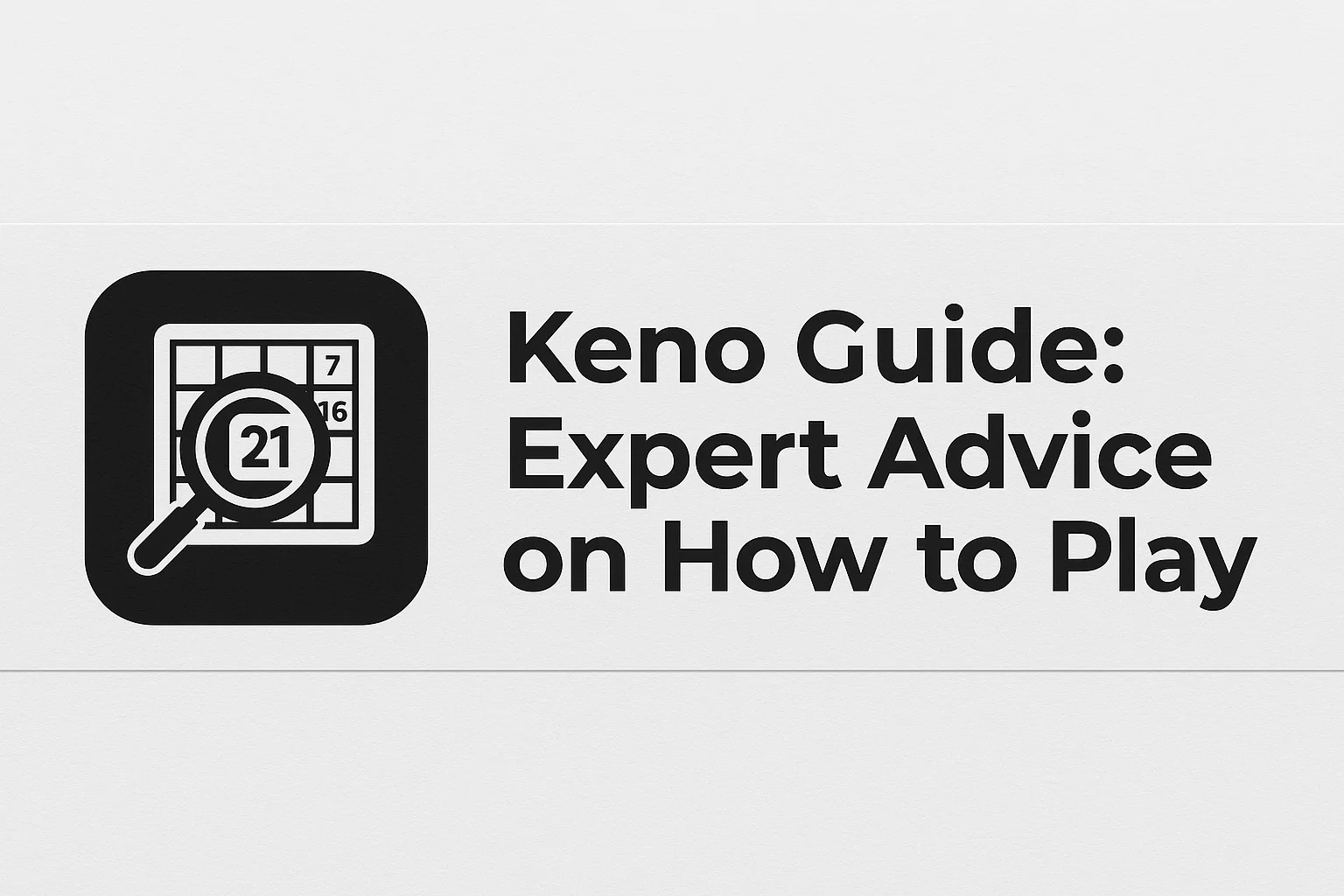 Keno Guide: Expert Advice on How to Play